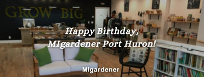 Happy Birthday, MIgardener Port Huron! 3 Years Downtown