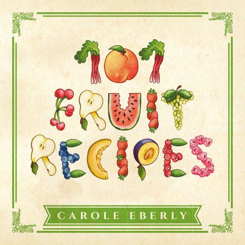 101 Fruit Recipes by Carole Eberly